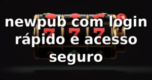 newpub com login rápido e acesso seguro
