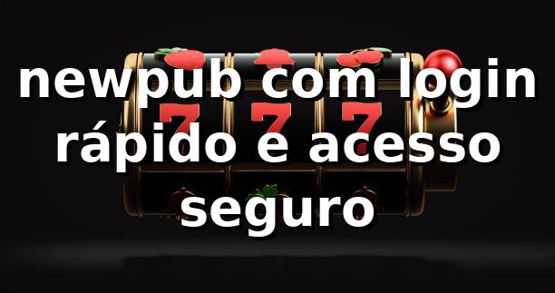 newpub com login rápido e acesso seguro 1 newpub com login rápido e acesso seguro